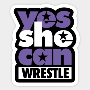 Yes She Can Wrestle Sticker